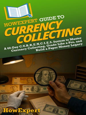 cover image of HowExpert Guide to Currency Collecting